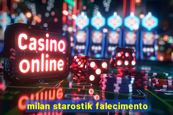 milan starostik falecimento